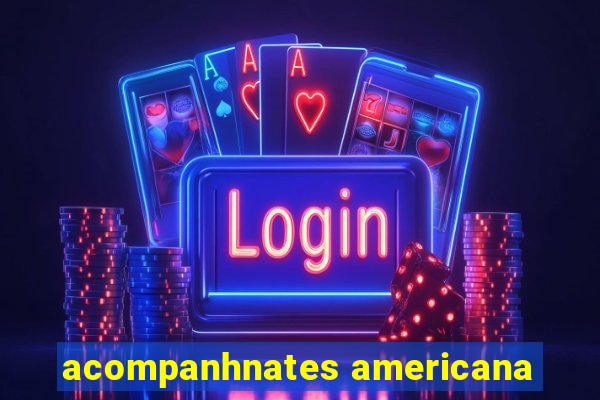 acompanhnates americana